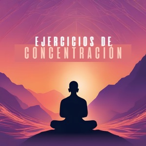 Ejercicios de Concentración - Ejercicios Mentales para Enfoque Profundo y Limpieza de Chakra, Música Instrumental con Sonidos de la Nueva Era
