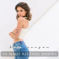 ZA MALO NJEZNOG DODIRA — KIM VERSON