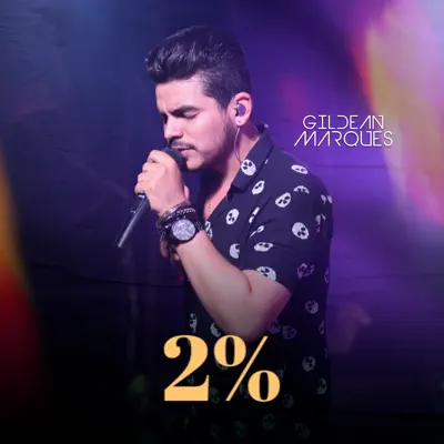 Listen to 2% - Single by Gildean Marques