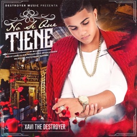 No Sé Que Tiene Xavi The Destroyer