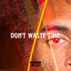 Don't Waste Time - Single