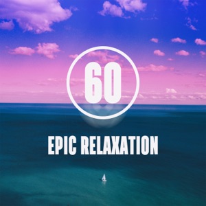 60 Epic Relaxation: Total Stunning Selection of Stress Relief Music, Meditation Therapy, Relaxing Zen Lounge
