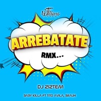 Arrebatate Remix (feat. Baby Killa, Dj Ziztem & Tito Avila) - Single - Brauh
