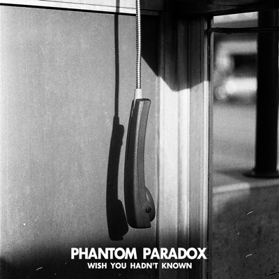 Wish You Hadn’t Known - Phantom Paradox