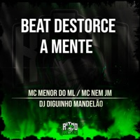 Beat Distorce a Mente (feat. MC MENOR DO ML) - Single - Mc Nem jm, DJ DIGUINHO MANDELÃO & DJ Perigoso