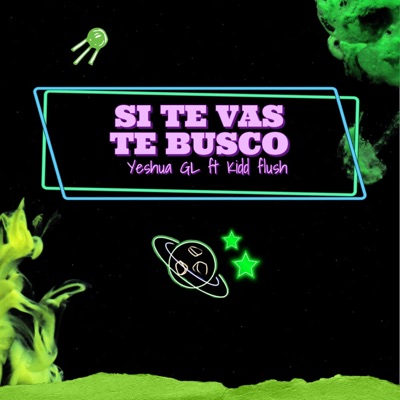 SI TE VAS TE BUSCO (feat. Kidd flush) - Single