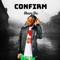 Confirm (feat. Kelly presh & Obiti) - Steve Dc lyrics