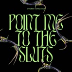 Point Me To the Sluts (Spazz Mix) - Single