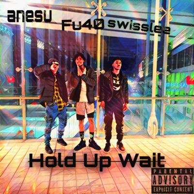 Holup Wait (feat. Swissleequan & Anesu) - Single