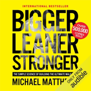 audiobook Bigger Leaner Stronger: The Simple Science of Building the Ultimate Male Body (Unabridged)