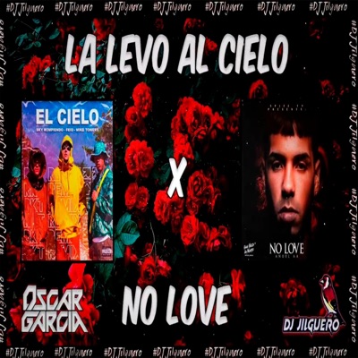 DJ Jilguero - El Cielo X No Love (Mashup) (feat. OscarGarcia)