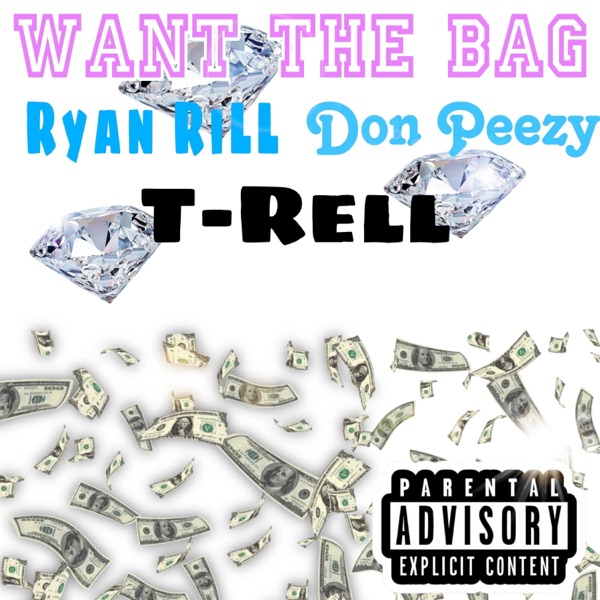 Want the bag (feat. T-ReLL & Don Peezy)
