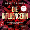 Die Influencerin - Ich folge dir. Ich verfolge dich. Ich zerstöre dich. - Rebecca Russ