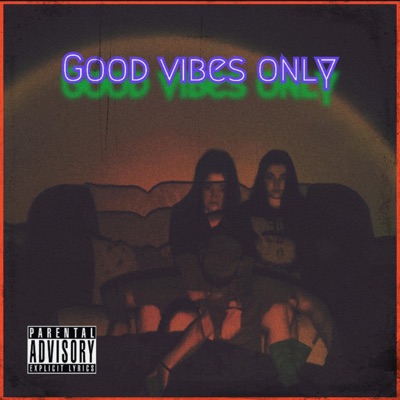 Good Vibes Only - Single