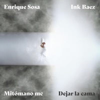 Dejar la cama (feat. Ink Baez) - Single - Mitómano mc & Enrique Sosa