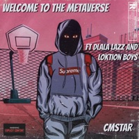 Welcome to the metaverse (feat. Dlala Lazz & Loktion Boys) - Single - Cmstar