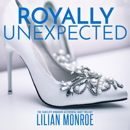 Royally Unexpected: The Farcliff Kingdom Accidental Baby Trilogy: Surprise Baby Stories, Book 1 (Unabridged) cover