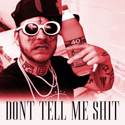 Dont Tell Me Shit - Single