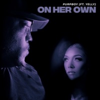 On Her Own (feat. YELLY) - Single - PurpBoy