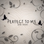 Josh Tatofi - Perfect to Me