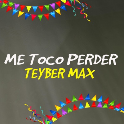 Me toco perder (feat. Teyber max) - Single