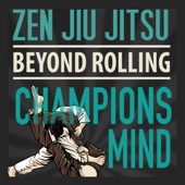 Zen Jiu Jitsu: Champions Mind: Battle Tested Psychology for Unstoppable BJJ Performance (Unabridged) - Oliver Staark Cover Art