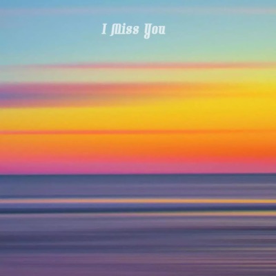I Miss You - Single