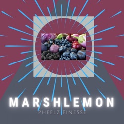 Marshlemon - Pheelz Finesse