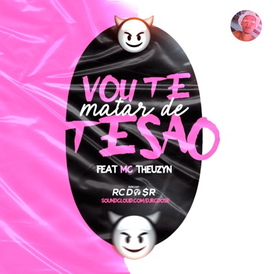 Vou Te Matar De Tesão (feat. Mc Theuzyn) - Single