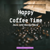 Happy Coffee Time Jazz and Bossa Nova - Bossa Jazz Instrumental, Bossa Nova Lounge Club & Cafe Jazz Deluxe