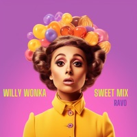Willy Wonka (Sweet Mix) - Single - Ravo