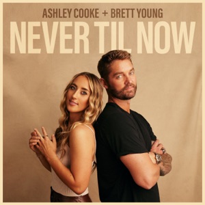 Ashley Cooke & Brett Young - Never Til Now - 排舞 音樂