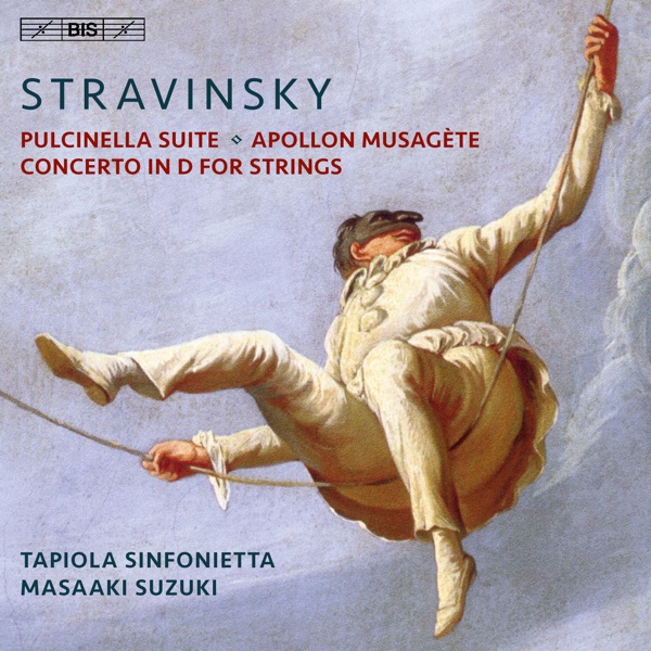 Stravinsky: Pulcinella Suite, Apollon musagète & Concerto for Strings in D Major