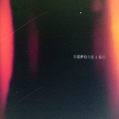 Before I Go - Single
