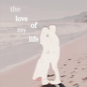 The Love of My Life - Single