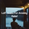 Lofi Beats for Anxiety Relief