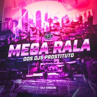 MEGA RALA DOS DJS PROSTITUTO - Single - DJ Meme & CLUB DA DZ7
