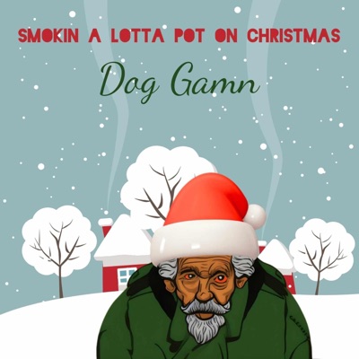 Smokin a Lotta Pot On Christmas - Single