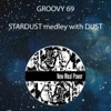 Groovy 69 - Stardust Medley With Dust