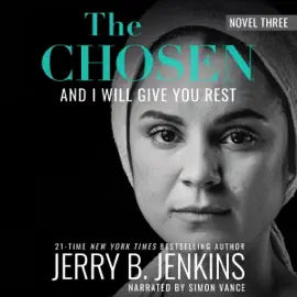 The Chosen: And I Will Give You Rest (Unabridged)