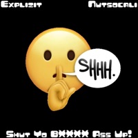 Shut Yo Bitch Ass Up! (feat. Nutsocali) - Single - Explizit