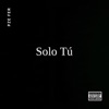 Solo Tú (feat. Nandow Beatz & East Mafia Zone) - Single