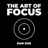 The Art of Focus: Find Meaning, Reinvent Yourself and Create Your Ideal Future (Unabridged) - Dan Koe