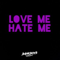 LOVE ME HATE ME (feat. Westside7 & VinceVanGo) - Single - BankBoys