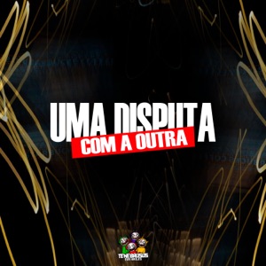 Uma Disputa Com a Outra (feat. Mc Nan SP)