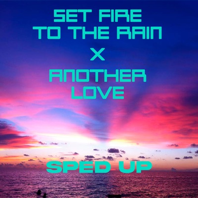 set fire to the rain x another love (𝙩𝙞𝙠𝙩𝙤𝙠 𝙢𝙖𝙨𝙝𝙪𝙥