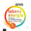 Lebensenergie : Das Wunder des Energiestoffwechsels - Dr. med. Ulrich Strunz