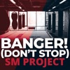 Banger! (Don't Stop) [Radio Edit]