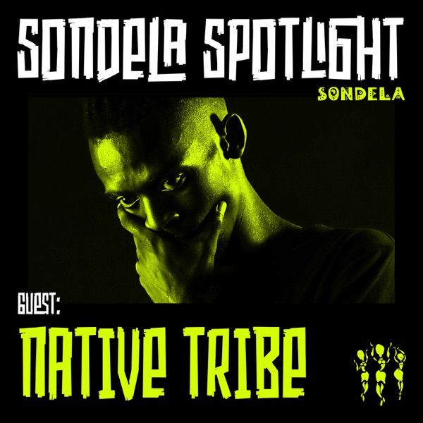 Sondela Spotlight: Native Tribe (DJ Mix)