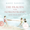 Die Frauen vom Nordstrand - Eine neue Zeit - Die Seebad-Saga, Band 1 (Ungekürzt) - Marie Sanders